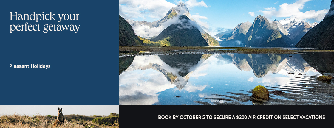 Handpick your perfect getaway | Pleasant Holidays | Book by October 5 to secure a $200 air credit on select vacations