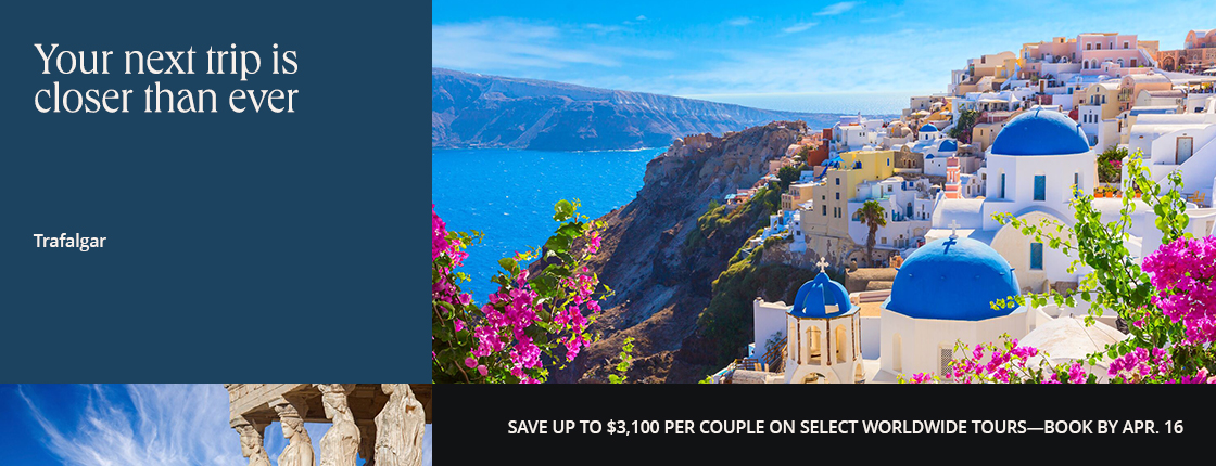Your next Trafalgar trip is closer than ever. Save up to $3,100 per couple on select worldwide tours—book by 4/16/26
