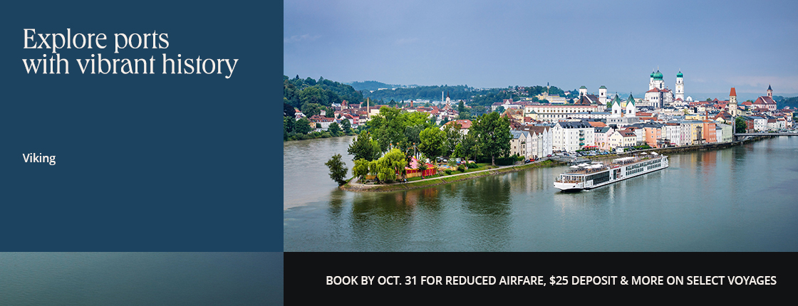 Explore ports with vibrant history; Viking; Book by Oct. 31 for reduced airfare, $25 deposit & more on select voyages.